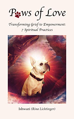 Paws of Love: Transforming Grief to Empowerment: 7 Spiritual Practices