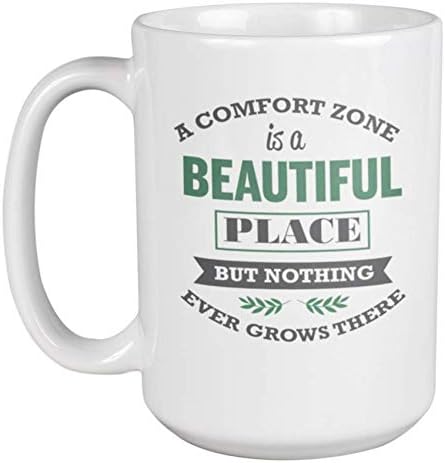 Comfort Zone Is a Beautiful Place Coffee & Tea Mug for Men & Wome...