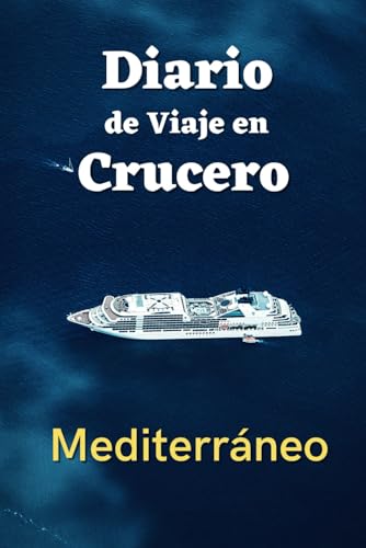 Diario de Viaje en Crucero | Mediterráneo: Cuaderno con guía para...