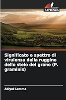 Significato e spettro di virulenza della ruggine dello stelo del grano (P. graminis) 6209261310 Book Cover