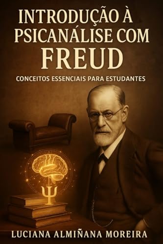 Introdução à Psicanálise com Freud: Conceitos Essenciais para est...