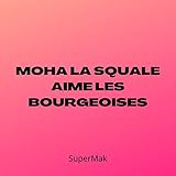  Moha La Squale aime les bourgeoises [Explicit]
