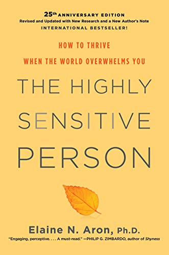 Télécharger The Highly Sensitive Person: How to Thrive When the World Overwhelms You livre En ligne