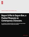 Begum B-Rke to Begum Bow, a Poetical Rhapsody on Contemporary Characters.