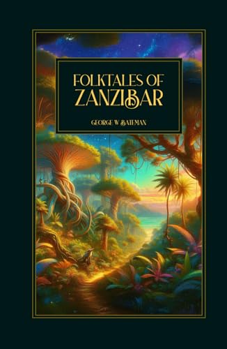 Folktales of Zanzibar: Contains 10 folktales told by natives of the East Coast of Africa
