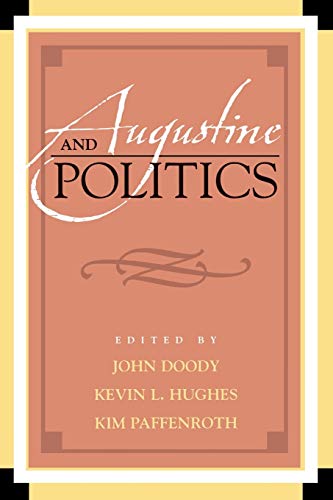 Augustine and Politics (Augustine in Conversation: Tradition and Innovation)
