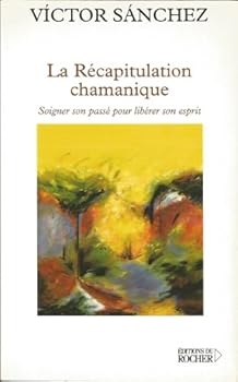 Paperback La Récapitulation chamanique: Soigner son passé pour libérer son esprit (Sciences humaines) [French] Book
