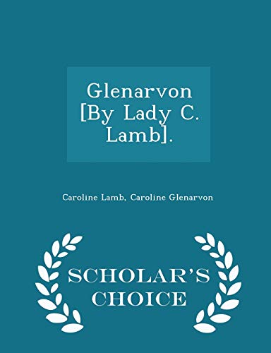 Glenarvon [by Lady C. Lamb]. - Scholar's Choice... 1294967789 Book Cover