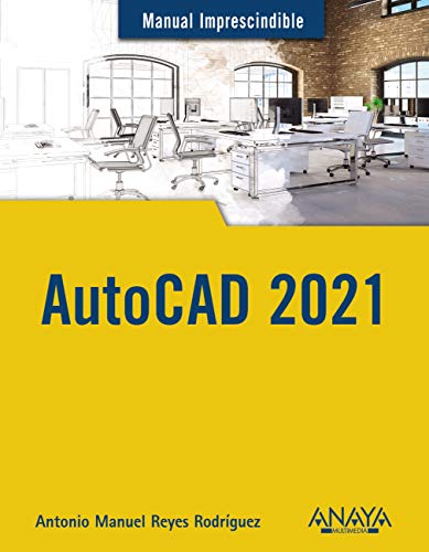 AutoCAD 2021 (MANUALES IMPRESCINDIBLES)
