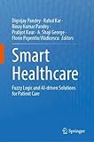 Smart Healthcare: Fuzzy Logic and AI-Driven Solutions for Patient Care