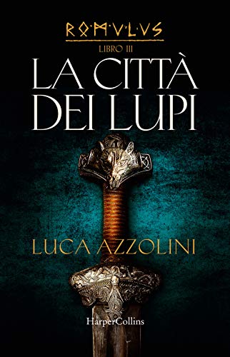 La Città Dei Lupi. Romulus (Vol. 3)