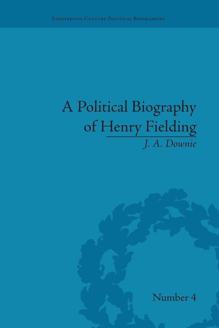 A Political Biography of Henry Fielding (Eighteenth-Century Political Biographies)