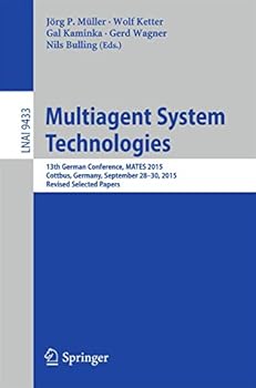 Paperback Multiagent System Technologies: 13th German Conference, Mates 2015, Cottbus, Germany, September 28 - 30, 2015, Revised Selected Papers Book
