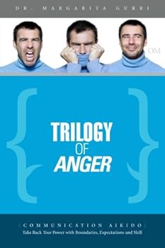 Paperback Trilogy of Anger: Communication Aikido: Take Back Your Power with Boundaries, Expectations and Skill Book