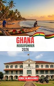 Ghana Reiseführer 2026: Dein ultimativer Begleiter für unvergessliche Abenteuer!
