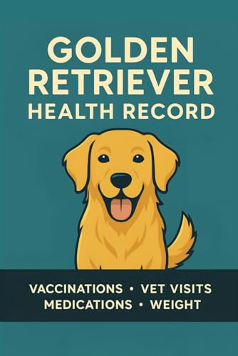Golden Retriever Health Record Book: Track Vaccinations, Vet Visits, Medications