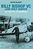 Billy Bishop VC Lone Wolf Hunter: The RAF Ace Re-Examined