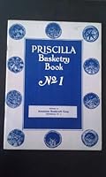 The Priscilla basketry book, no. 1;: Lessons in reed weaving, Indian basketry, splint work, and chair caning B000888FCY Book Cover