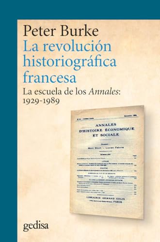La revolución historiográfica francesa: La escuela de los Annales: 1929-1989: 302704