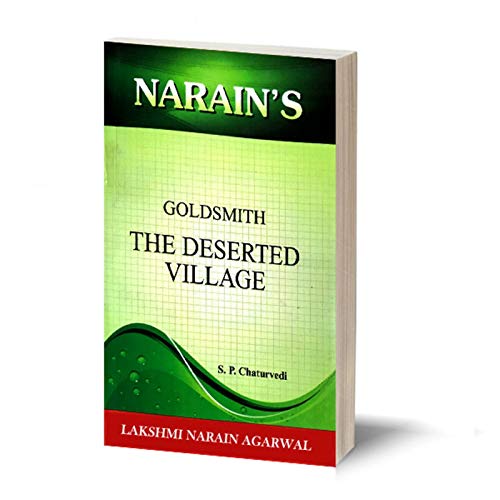 Narain's The Deserted Village * (English): Goldsmith [Paperback] Goldsmith and S.P. Chaturvedi-Summary of the Poem, Character-Sketches, Text with Paraphrase, Questions and Answers