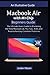 Produktbild MacBook AIR with M1 CHIP BEGINNERS GUIDE: The Ultimate Users Guide to Mastering the New MacBook Air, Plus Tips, Tricks, and Troubleshooting Common Problems