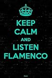 Keep Calm and Listen Flamenco Planner: Flamenco Music Calendar 2020 - 6 x 9 inch 120 pages gift