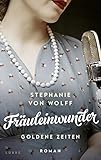  Fräuleinwunder: Goldene Zeiten. Roman