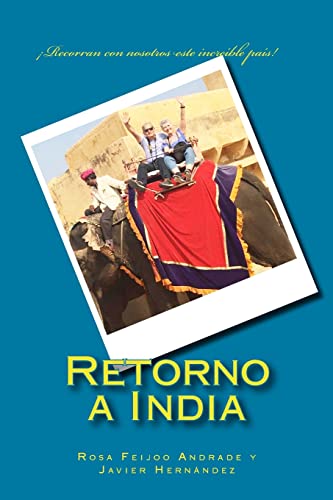 Retorno a India: ¡Recorran con nosotros este increíble país! (Spanish Edition)