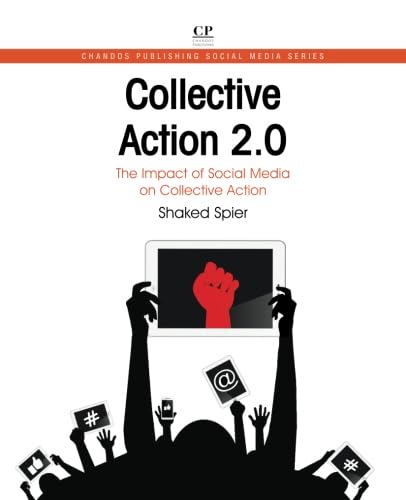 Collective Action 2.0: The Impact of Social Media on Collective Action (Chandos Information Professional Series)