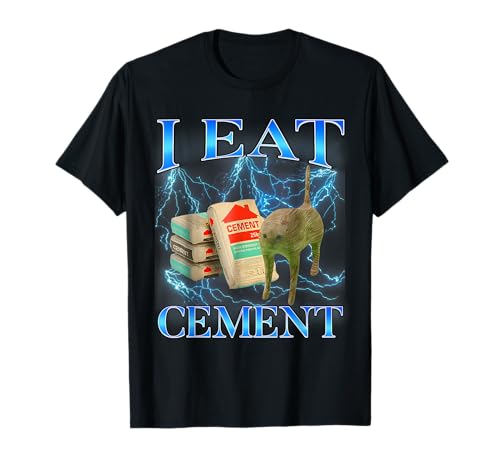 I Eat Cement Funny Cat Meme Internet Memes Funny Memes Gen-Z T-Shirt