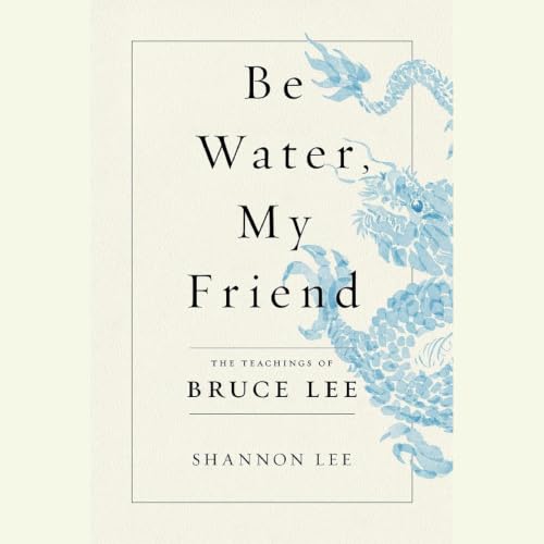 Be Water, My Friend Summary | Shannon Lee