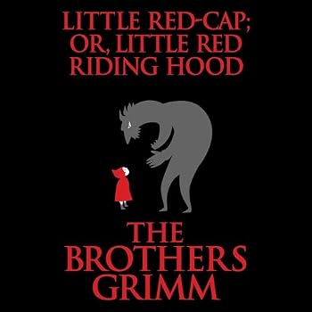 Little Red-Cap (Or, Little Red Riding Hood)