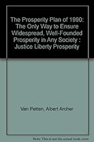 The prosperity plan;: The only way to maintain widespread, well-founded prosperity and free enterprise in any society without war, without debt, without ... communism (The Build-a-better-world series) 1878357166 Book Cover