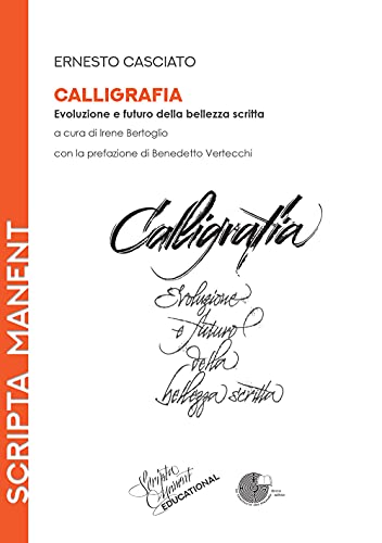 Calligrafia. Evoluzione e futuro della bellezza scritt