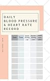 DAILY BLOOD PRESSURE & HEART RATE RECORD: Health Journal (notebook)