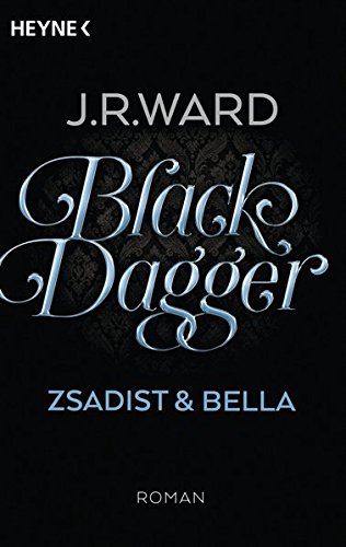 Black Dagger - Zsadist & Bella: Roman (BLACK DAGGER Doppelbände, Band 3) Black Dagger - Zsadist & Bella: Roman (BLACK DAGGER Doppelbände, Band 3)