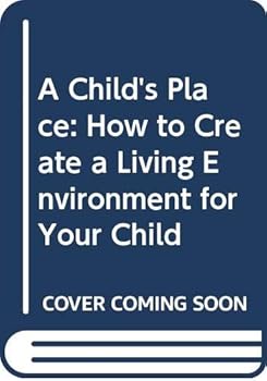 Hardcover A Child's Place: How to Create a Living Environment for Your Child Book