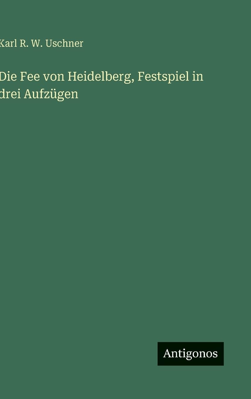 Die Fee von Heidelberg, Festspiel in drei Aufzügen