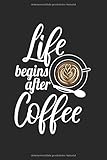 medion life+ kaffeemaschine  Life Begins After Coffee  Kaffee Essen Tagebuch: Morgenreflexion Notizbuch A5 120 Seiten liniert