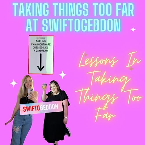Lesson 10: Taking things too far at Swiftogeddon