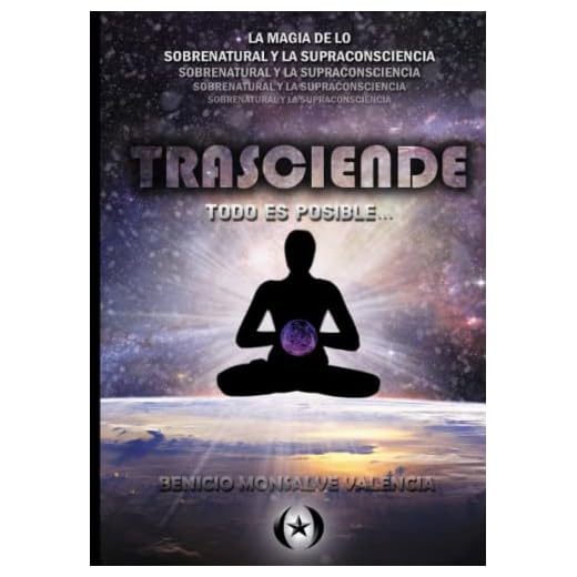 Trasciende: LA MAGIA DE LO SOBRENATURAL Y LA SUPRACONSCIENCIA (Colección Dorada Editorial c.a) (Spanish Edition)