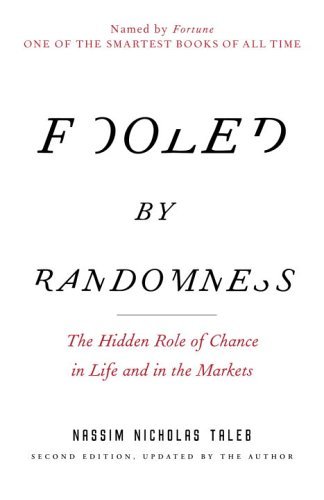 By Nassim Nicholas Taleb - Fooled by Randomness: The Hidden Role of Chance in Life and in the Markets (2nd Revised edition)