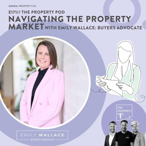 Navigating the Property Market with Emily Wallace: Buyers Advocate