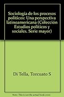 Sociologi´a de los procesos poli´ticos: Una perspectiva latinoamericana (Serie mayor) (Spanish Edition) 9509432164 Book Cover