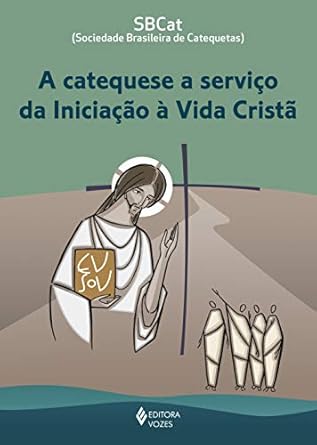 A Catequese a serviço da Iniciação à Vida Cristã