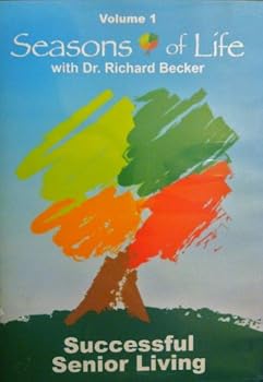 Successful Senior Living ~ Seasons of Life w/ Dr. Richard Becker Vol. 1