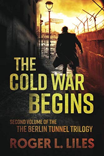 The Cold War Begins: Second Volume Of The Berlin Tunnel Trilogy