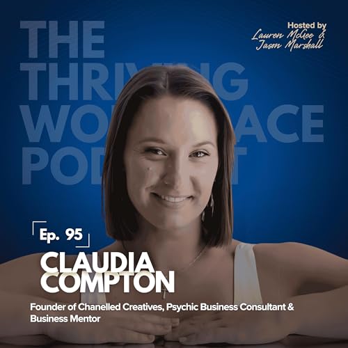 #95 The Unorthodox Business Edge with CLAUDIA COMPTON: Psychic Foresight, Intuition and Leadership