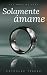 Solamente Ámame (You make me feel nº 1) (Spanish Edition)