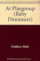 Baby Dinosaurs at Playgroup 0385405235 Book Cover